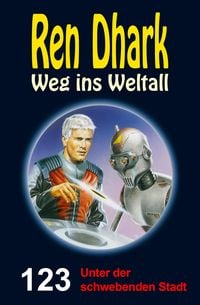 Produktbild: Ren Dhark Weg ins Weltall 123: Unter der schwebenden Stadt