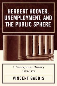 Produktbild: Herbert Hoover, Unemployment, and the Public Sphere