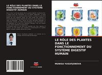 Produktbild: LE R&Ocirc;LE DES PLANTES DANS LE FONCTIONNEMENT DU SYST&Egrave;ME DIGESTIF HUMAIN