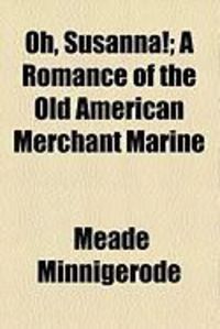 Produktbild: Oh, Susanna!; A Romance of the Old American Merchant Marine
