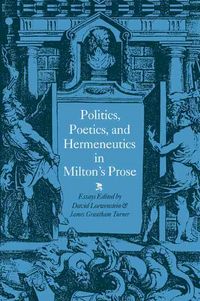 Produktbild: Politics, Poetics, and Hermeneutics in Milton's Prose