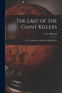 Produktbild: The Last of the Giant Killers: Or, The Exploits of Sir Jack of Danby Dale