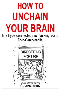 Produktbild: How to Unchain Your Brain. In a Hyper-connected Multitasking World. (BRAINCHAINS, #3)