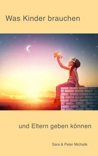 Produktbild: Was Kinder brauchen und Eltern geben k&ouml;nnen