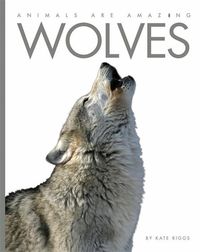 Produktbild: Riggs, K: Animals Are Amazing: Wolves