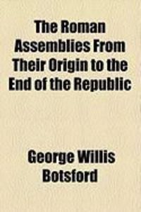 Produktbild: The Roman Assemblies from Their Origin to the End of the Republic