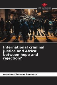 Produktbild: International criminal justice and Africa: between hope and rejection?