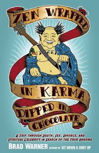 Bild vom Artikel Zen Wrapped in Karma Dipped in Chocolate: A Trip Through Death, Sex, Divorce, and Spiritual Celebrity in Search of the True Dharma vom Autor Brad Warner