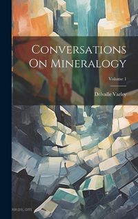 Produktbild: Conversations On Mineralogy; Volume 1