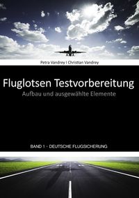Bild vom Artikel Fluglotsen Testvorbereitung; Band 1 Deutsche Flugsicherung vom Autor Petra Vandrey