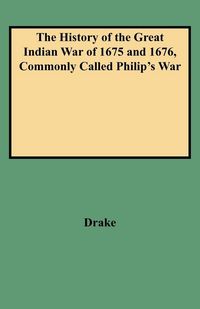 Produktbild: History of the Great Indian War of 1675 and 1676, Commonly Called Philip's War