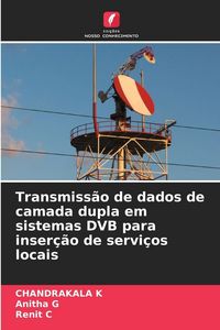 Produktbild: Transmiss&atilde;o de dados de camada dupla em sistemas DVB para inser&ccedil;&atilde;o de servi&ccedil;os locais