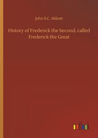 Produktbild: History of Frederick the Second, called Frederick the Great