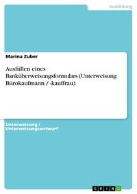 Produktbild: Ausf&uuml;llen eines Bank&uuml;berweisungsformulars (Unterweisung B&uuml;rokaufmann / -kauffrau)