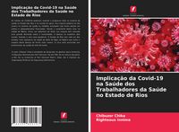 Produktbild: Implica&ccedil;&atilde;o da Covid-19 na Sa&uacute;de dos Trabalhadores da Sa&uacute;de no Estado de Rios