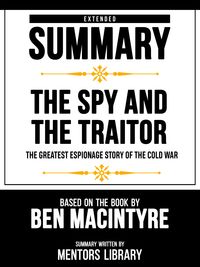 Produktbild: Extended Summary - The Spy And The Traitor - The Greatest Espionage Story Of The Cold War - Based On The Book By Ben Macintyre