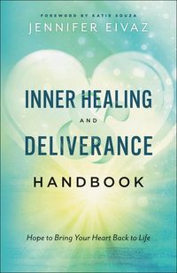 Produktbild: Inner Healing and Deliverance Handbook - Hope to Bring Your Heart Back to Life