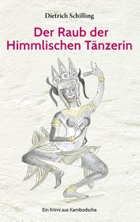 Bild vom Artikel Der Raub der Himmlischen Tänzerin vom Autor Dietrich Schilling