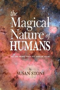 Produktbild: The Magical Nature Of Humans We Are More Than We Appear To Be