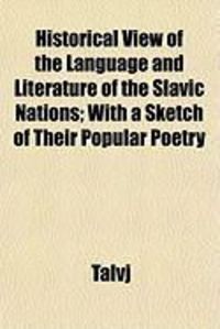 Produktbild: Historical View of the Language and Literature of the Slavic Nations; With a Sketch of Their Popular Poetry