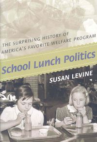 Produktbild: School Lunch Politics: The Surprising History of America's Favorite Welfare Program