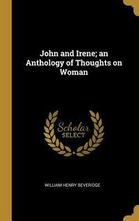Produktbild: John and Irene; an Anthology of Thoughts on Woman