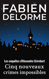 Produktbild: Cinq nouveaux crimes impossibles (Les enqu&ecirc;tes d'Alexandre Grimbert)