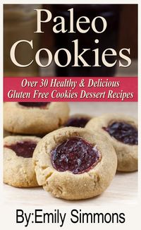Produktbild: Paleo Cookies, Over 30 Healthy & Delicious Gluten Free Cookies Dessert Recipes
