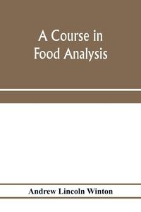Bild vom Artikel A course in food analysis vom Autor Andrew Lincoln Winton