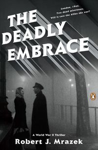 Produktbild: The Deadly Embrace: A World War II Thriller