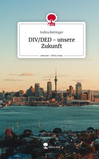 Produktbild: DIV/DED - unsere Zukunft. Life is a Story - story.one