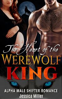 Produktbild: The Heart of the Werewolf King (Alpha Male Shifter Romance)