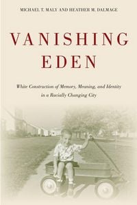 Produktbild: Vanishing Eden: White Construction of Memory, Meaning, and Identity in a Racially Changing City