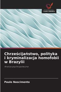 Produktbild: Chrze&iquest;cija&iquest;stwo, polityka i kryminalizacja homofobii w Brazylii