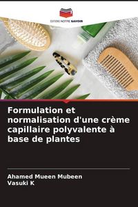 Produktbild: Formulation et normalisation d'une cr&egrave;me capillaire polyvalente &agrave; base de plantes