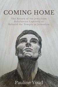 Produktbild: COMING HOME,The Return of the Jews From Babylonian Captivity to Rebuild Their Temple in Jerusalem (Captivity and Release, #2)