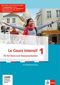 Le Cours intensif 1. Französisch als 3. Fremdsprache. Fit für Tests und Klassenarbeiten mit Multimedia-CD