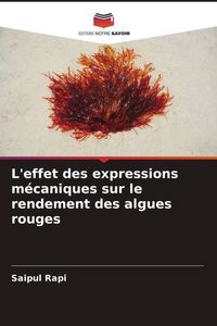 Produktbild: L'effet des expressions m&eacute;caniques sur le rendement des algues rouges