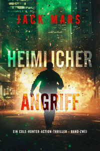 Produktbild: Heimlicher Angriff (Ein Cole-Hunter-Action-Thriller - Band Zwei)