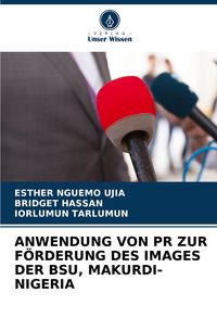 Produktbild: Anwendung von Pr Zur F&ouml;rderung des Images der Bsu, Makurdi-Nigeria