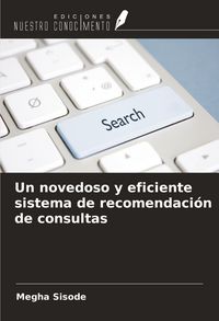 Produktbild: Un novedoso y eficiente sistema de recomendaci&oacute;n de consultas
