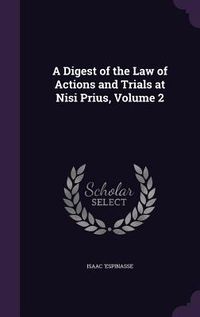 Produktbild: A Digest of the Law of Actions and Trials at Nisi Prius, Volume 2