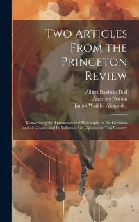 Produktbild: Two Articles From the Princeton Review: Concerning the Transcendental Philosophy of the Germans and of Cousin, and Its Influence On Opinion in This Co