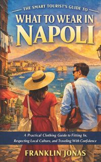 Produktbild: The Smart Tourist's Guide to What to Wear in Napoli