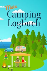Mein Camping Logbuch Reisetagebuch f�r Urlaub mit dem Wohnmobil Wohnwagen Campin