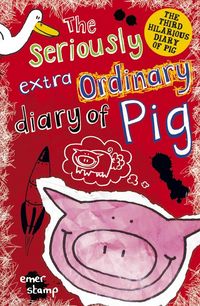 Produktbild: Seriously Extraordinary Diary of Pig
