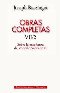 Produktbild: Obras completas de Joseph Ratzinger, VII-2 : sobre la ense&ntilde;anza del Concilio Vaticano II : formulaci&oacute;n, transmisi&oacute;n, interpretaci&oacute;n