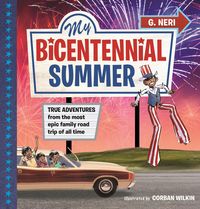 Produktbild: My Bicentennial Summer: True Adventures from the Most Epic Family Road Trip of All Time