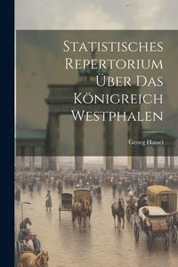Produktbild: Statistisches Repertorium &Uuml;ber Das K&ouml;nigreich Westphalen