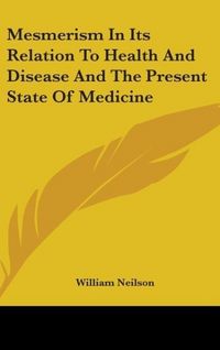 Produktbild: Mesmerism In Its Relation To Health And Disease And The Present State Of Medicine
